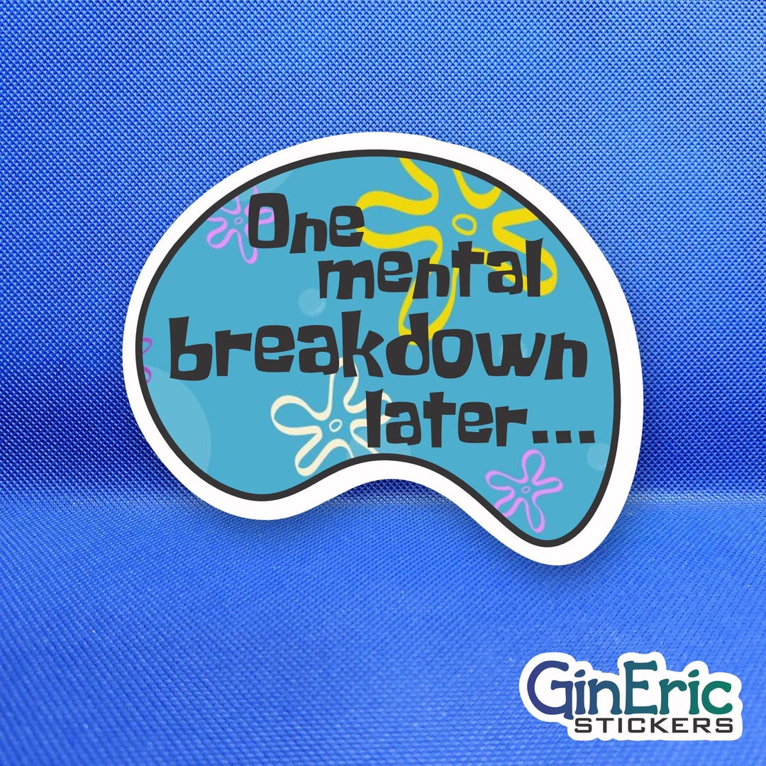 One Mental Breakdown Later Weatherproof Sticker - Etsy