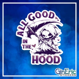 May include: A purple and white sticker featuring a cartoon Grim Reaper with a scythe. The text "ALL GOOD IN THE HOOD" is displayed around the character. The sticker has a white border and a blue background.