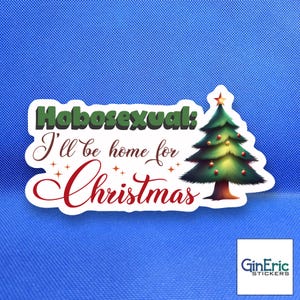 Hobosexual: I'll be home for Christmas Weatherproof Sticker