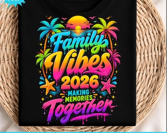 family vacation 2026 png,Family 2026 Vibes, Beach Matching Family Png, Family Reunion Design, Vacation Shirt Png, Making Memories Png