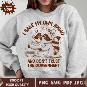 I Bake My Own Bread And Don&#39;t Trust The Government