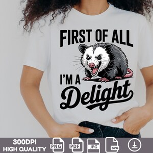 First of All I&#39;m a Delight PNG Sarcastic Files, Funny & Angry Opossum PNG, Vintage Retro Shirt Design Sublimation, PNG Download