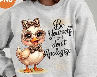 Be Yourself Duck PNG – Funny Inspirational Animal Clipart for Sublimation, Funny Duck T-Shirt & Mug Design, Woman's Tshirt Design PNG File