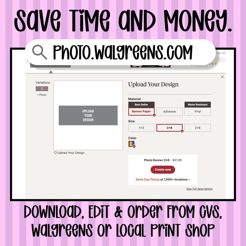 May include: Screenshot of the Photo.Walgreens.com website, showing options for uploading a design for a banner. The image includes text that says "Save Time AND MONEY" and "DOWNLOAD, EDIT & ORDER FROM CVS, WALGREENS OR LOCAL PRINT SHOP."