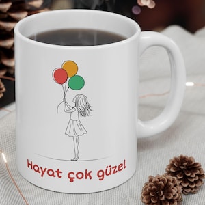 Life is Beautiful &quot;Hayat Çok Güzel&quot; Balloon Girl Coffee Mug, White Ceramic Tea Cup, Turkish Drama Fan Gift, Turkey Language Learning Gifts