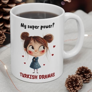 My Super Power? Turkish Dramas Ceramic Coffee Mug | Fun Tea Cup for Dizi Fans | Mom Life | Turkey Funny Gifts for Her | Best Gift for Mother
