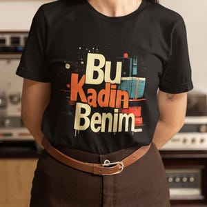 Claim Your Woman &quot;Bu Kadin Benim&quot; T-Shirt | Urban Graffiti Design | Language Learning Gift | Turkish Graphic Tee | Women Gifts - 100% Cotton