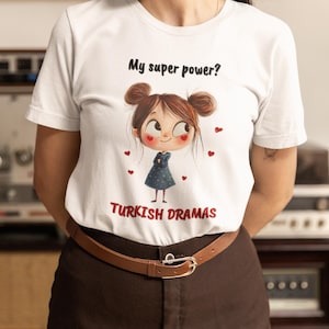 My Super Power? Turkish Dramas White T-Shirt | Kawaii Style | Turkish Graphic Tee | Perfect Gift for Dizi Fans with Attitude | 100% Cotton