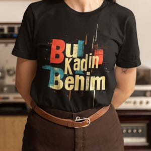 Claim What&#39;s Yours &quot;Bu Kadın Benim&quot; T-Shirt | Street Art Design | Language Learning Gift | Turkish Graphic Tee  | Gift for Women 100% Cotton