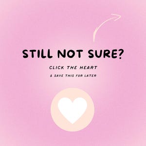 Puede incluir: Un fondo rosa con el texto "STILL NOT SURE?" en negro. Debajo, se lee "CLICK THE HEART & SAVE THIS FOR LATER." Un coraz&oacute;n blanco est&aacute; dentro de un c&iacute;rculo melocot&oacute;n.