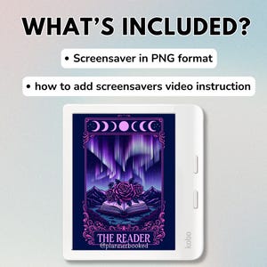 May include: A white Kobo e-reader displaying a screensaver with a purple and pink design. The screensaver features a book, roses, and a night sky with the text "THE READER @plannerbooked". The image also includes text: "WHAT'S INCLUDED?" and "Screensaver in PNG format".