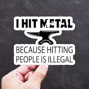 I Hit Metal Vinyl Sticker, Blacksmith Sticker, Vinyl Decal, Computer Decal