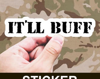 Pegatina "It'll Buff", pegatina de vinilo, pegatina del ejército, pegatina militar, calcomanía de vinilo, calcomanía para computadora, pegatina "It's Fine", pegatina impermeable