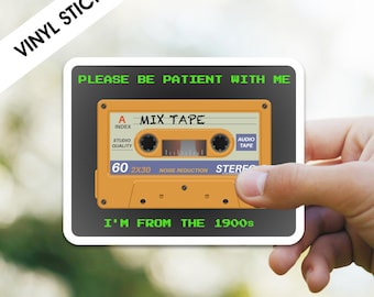 Please Be Patient I’m From The 1900s, Vintage Cassette Sticker, Retro 90s Humor Decal, Nostalgic Mix Tape Design