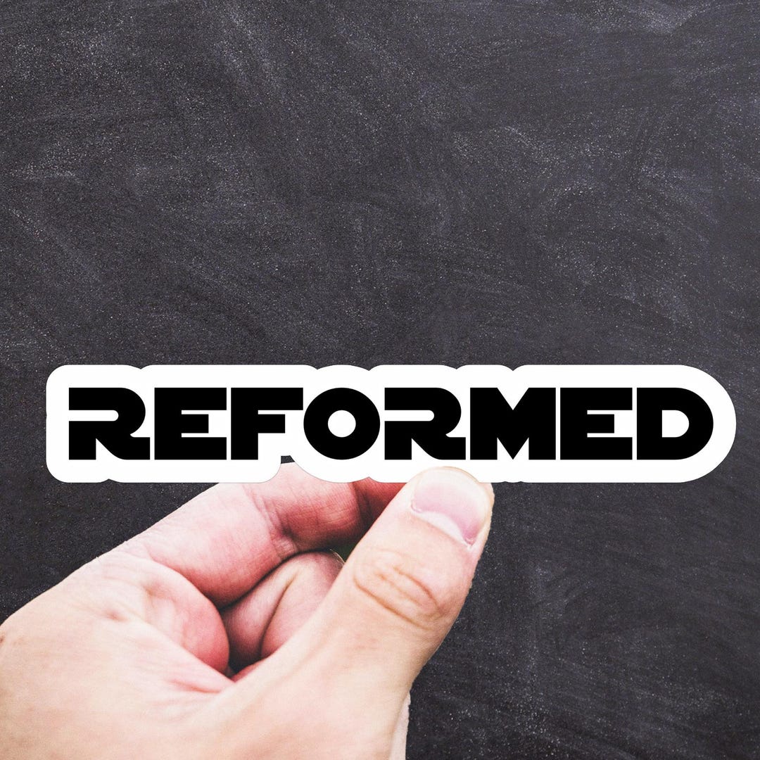 Reforms Stickers Reformed Vinyl Sticker With Futuristic Font, Reformed Theology Sticker ...