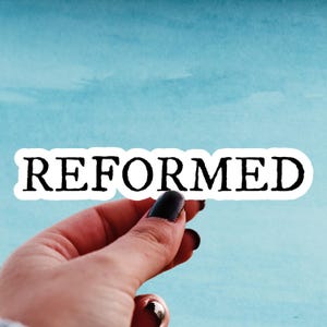 Reformed Vinyl Sticker, Theology Sticker, Computer Decal, Waterproof Vinyl Sticker for Pastor or Theologian, Reformed Theology Sticker
