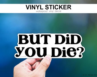 ¿Pero moriste? Pegatina, pegatina divertida para portátil, pegatina con cita sarcástica, pegatina para botella de agua, pegatina motivacional para gimnasio, pegatina humorística para coche