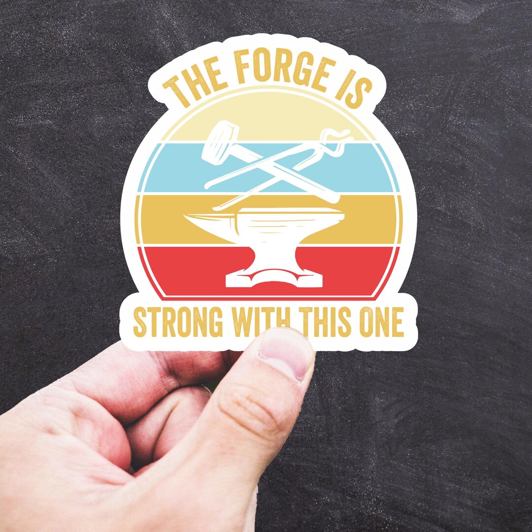Forging Humor Vinyl Sticker: the Forge is Strong With This One, Blacksmith Sticker ...
