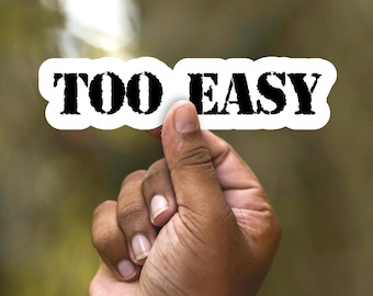 Too Easy Sticker, Army Sticker, Army Slang, Army Humor, Military Sticker, Veteran, Army Gift, Computer Decal