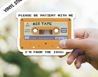 Please Be Patient With Me I'm From the 1900s Sticker, Retro Cassette Tape Sticker, 90s Aesthetic Humor Decal, Vintage Music Vibe