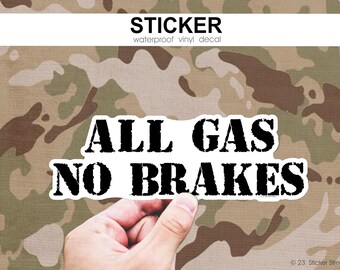 All Gas No Brakes Army Sticker, Military Slang Decal, Infantry Morale Sticker, Tactical Laptop or Water Bottle Sticker, 11B 19D 13B 88M Gift