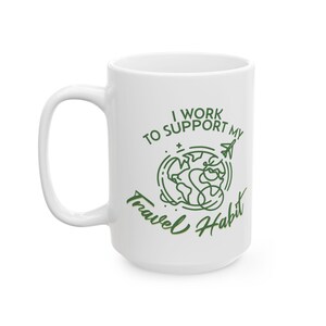 Travel Habit Ceramic Mug - Adventure Lover&#39;s Coffee Cup, Travel Gifts, Cute Animal Mug, Nature Lover&#39;s Drinkware, Unique Gift Ideas