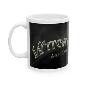 Witchy Mug, Funny Witchy and I Own it Ceramic Mug, Funny Witchy Mug, Witchy Gift, Halloween Mug, Witchy Coffee Cup, Witchy Tea Mug, Skeleton