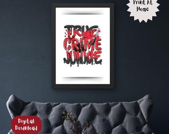 True Crime Junkie Art Print: Home Decor Gift (Digital Download)