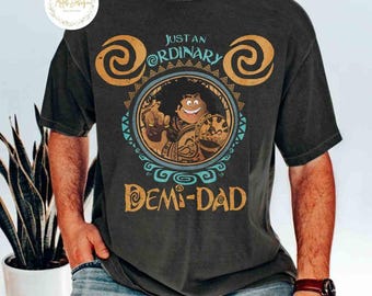Demi Dad Shirt, Just An Ordinary Demi Dad Shirt, Maui Shirt for Dad, Disney Moana Shirt, Disney Father's Day Tee, Father's Day Gift, Dad Tee