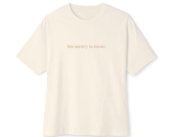 His Mercy Is More Oversized Tee: Unisex Relaxed Fit Cotton Shirt