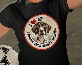 German Shorthaired Pointer Mom T‑Shirt I Love My Pointer Dog Lover Gift Unisex Cotton Tee Soft Comfort Sizes S‑5XL