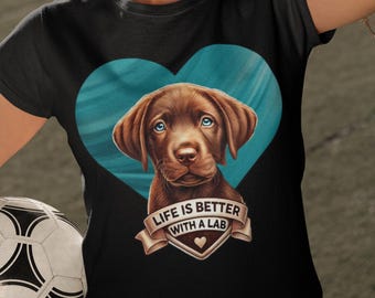 Chocolate Lab T-Shirt, Labrador Retriever Shirt, Life Is Better With A Lab, Lab Mom Gift, Dog Dad Tee, Lab Puppy Lover Shir