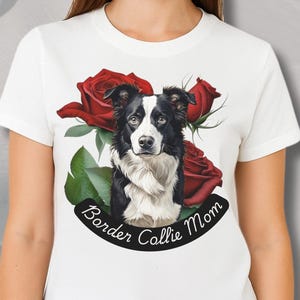 Border Collie Mom Shirt with Red Roses Cute Dog Lover Gift for Women Unisex Fit T Shirt Herding Dog Pet Owner Apparel Collie Art Tee