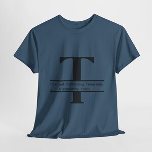 Letter T Shirt: Talented, Tenacious, Trustworthy Tee