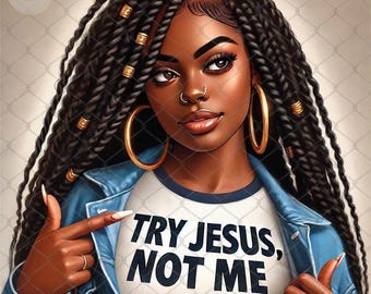Try Jesus Not Me PNG Black Girl Faith Clip Art Black Girl Try Jesus Not Me Clipart Black Women Christian Humor Png bible verse svg Afro girl