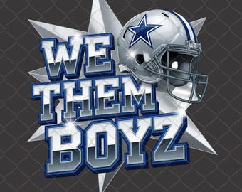 We Them Boyz Dallas Cowboys Fan PNG| Cowboys Fan 2025 PNG|We Dem Boyz| Digital Download