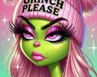 Grinch Please Png,Grinch Please beanie,Girly Grinch Png, Grinches Png, Woman Grinch, Bougie Grinch Png, Classy Grinch, Grinch Please Clipart