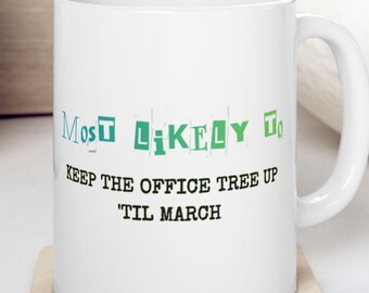 Funny Coworker Gift: Most Likely To Keep Office Tree Up Office Mug