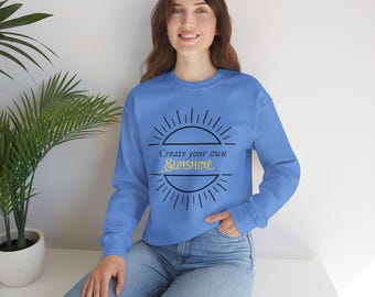 Create Your Own Sunshine Sweatshirt: Unisex Motivational Crewneck