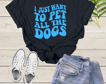 Ich will nur alle Hunde streicheln Shirt, lustiges Hundeshirt, Geschenk für Hundebesitzer T-Shirt, Hundeshirt für Frauen, Hundeliebhaber Shirt, Hundemama
