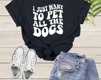 Ich will nur alle Hunde streicheln Shirt, lustiges Hundeshirt, Geschenk für Hundebesitzer T-Shirt, Hundeshirt für Frauen, Hundeliebhaber Shirt, Hundemama