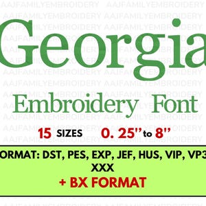 May include: Green text on a white background advertises an embroidery font named "Georgia." The image highlights 15 sizes, ranging from 0.25" to 8". It lists various formats: DST, PES, EXP, JEF, HUS, VIP, VP3, XXX, and + BX FORMAT.