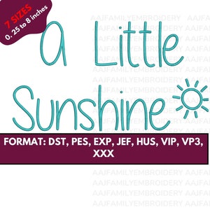 May include: A turquoise blue embroidery design of the text "A Little Sunshine" with a sun graphic. The design is available in 7 sizes from 0.25 to 8 inches. The file formats are DST, PES, EXP, JEF, HUS, VIP, VP3, and XXX.
