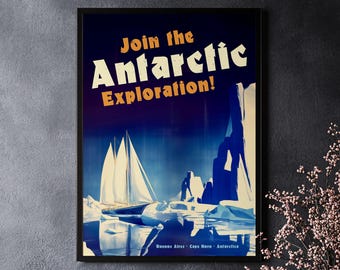 May include: Vintage travel poster advertising a journey to Antarctica. The poster features a sailboat sailing through icy waters with a blue and white color scheme. The text reads "Join the Antarctic Exploration!" with the tagline "Buenos Aires - Cape Horn - Antarctica".