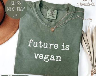 Comfort Colors® Future Is Vegan Tshirt, Vegan Gift Sweatshirt, Plant Based Lifestyle Shirt, Animal Rights Cruelty Free Tee