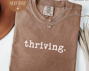 Comfort Colors Thriving T-Shirt, Positive Vibes, Mental Health Tee