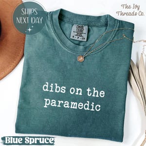 Comfort Colors® Dibs On The Paramedic, EMT Girlfriend Shirt, Funny Paramedic Wife Tee, First Responder Gift, Cute EMT Fiance, Gift for Her