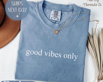 Comfort Colors Good Vibes Only T-Shirt, Positive Quote