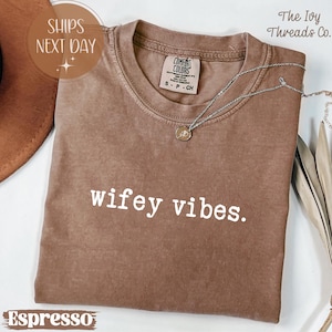 Comfort Colors® Wifey Vibes Shirt, Gift for Wife, Funny Wife T-Shirt, Anniversary Gift, Birthday Gift for Her, Cute Wife Tee, Newlywed Gift