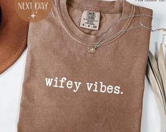 Comfort Colors Wifey Vibes T-Shirt: Funny Wife Gift